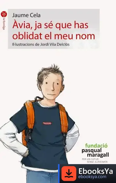 Descargar Àvia, Ja Sé Que Has Oblidat El Meu Nom de Jaume Cela