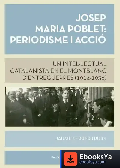 Descargar Josep M. Poblet: Periodisme I Acció de Jaume Ferrer I Puig