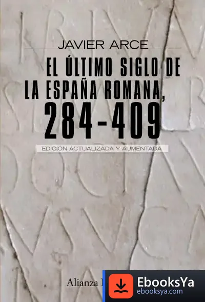 Descargar El Último Siglo De La España Romana  (284-409)