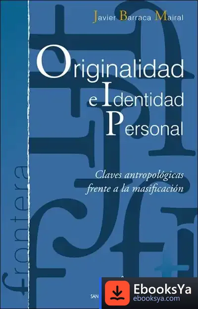 Descargar Originalidad E Identidad Personal: Claves Antropológicas Frente A La Masificación de Javier Barraca Mairal