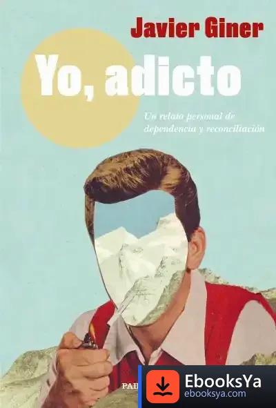 Descargar Yo, Adicto de Javier Giner