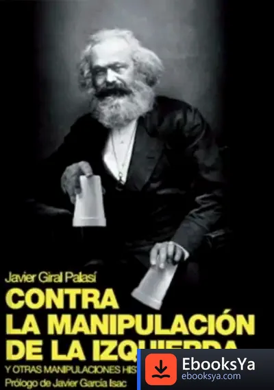 Descargar La Manipulacion Historica De La Izquierda de Javier Giral Palasí