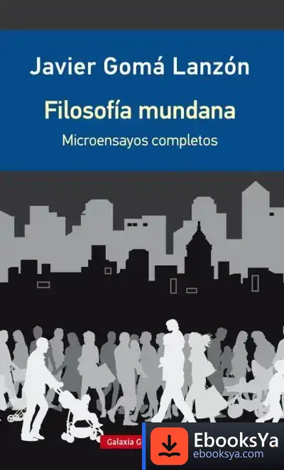 Descargar Filosofía Mundana de Javier Gomá Lanzón