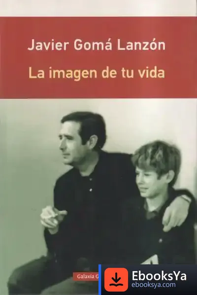Descargar La Imagen De Tu Vida de Javier Gomá Lanzón