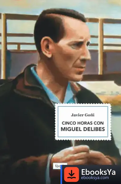 Descargar Cinco Horas Con Miguel Delibes de Javier Goñi Imizcoz