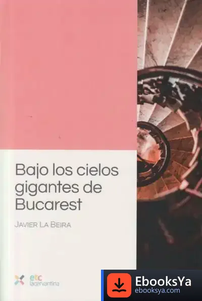 Descargar Bajo Los Cielos Gigantes De Bucarest