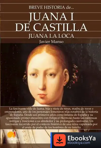 Descargar Breve Historia De Juana I De Castilla de Javier Manso Osuna