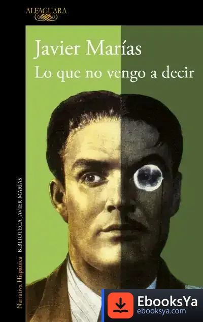 Descargar Lo Que No Vengo A Decir de Javier Marías