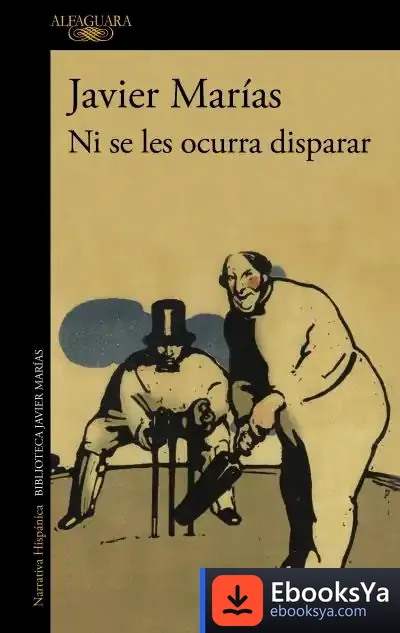 Descargar Ni Se Les Ocurra Disparar de Javier Marías