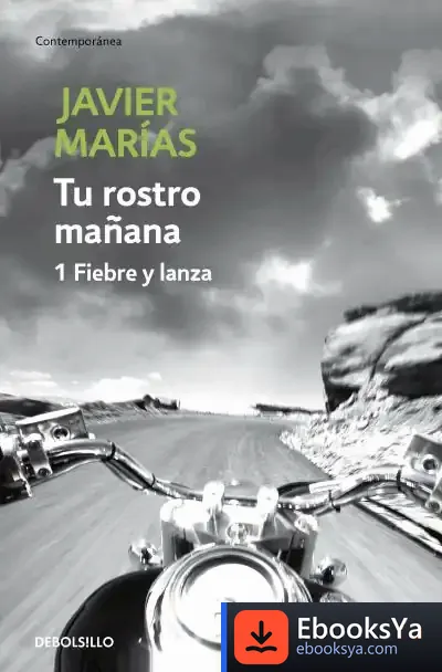 Descargar Tu Rostro Mañana. 1 Fiebre Y Lanza de Javier Marías