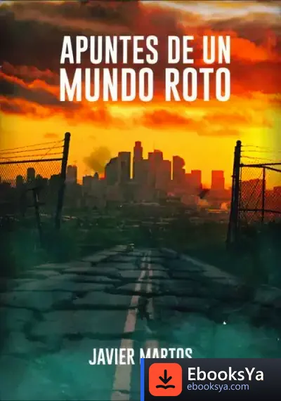 Descargar Apuntes De Un Mundo Roto de Javier Martos