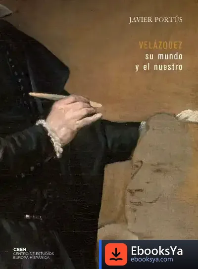 Descargar Velázquez: Su Mundo Y El Nuestro de Javier Portús