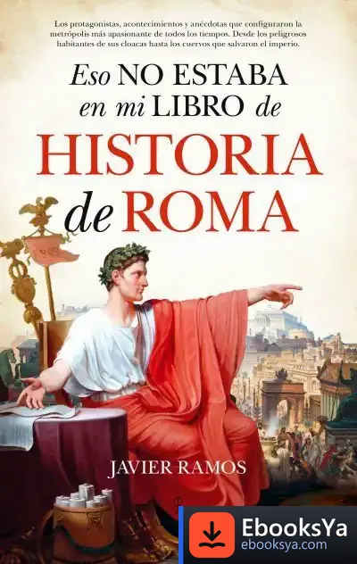 Descargar Eso No Estaba En Mi Libro De Historia De Roma de Javier Ramos de los Santos