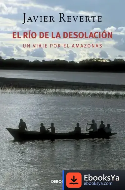 Descargar El Río De La Desolación de Roberto Colom Marañón