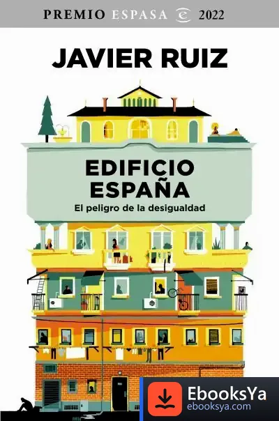 Descargar Edificio España: El Peligro De La Desigualdad. Premio Espasa 2022