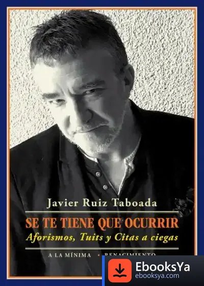Descargar Se Te Tiene Que Ocurrir. Aforismos, Tuits Y Citas A Ciegas