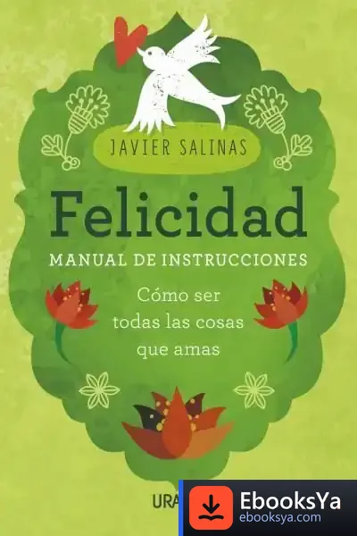 Descargar Felicidad, Manual De Instrucciones de Javier Salinas Gabiña