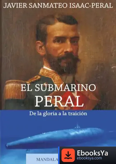 Descargar El Submarino Peral De La Gloria A La Traición