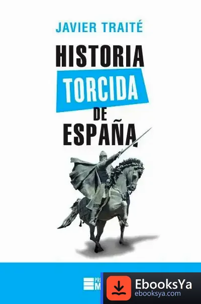 Descargar Historia Torcida De España de Javier Traité