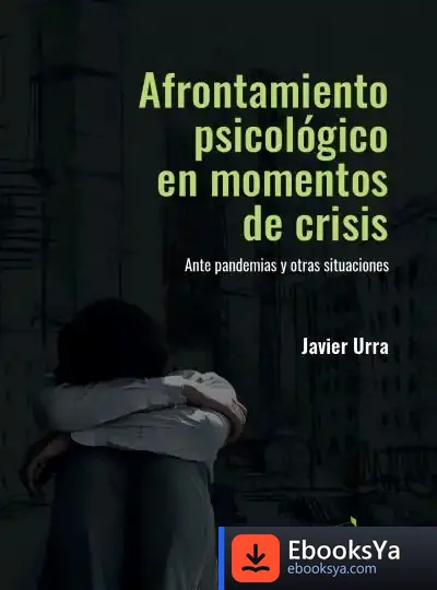 Descargar Afrontamiento Psicológico En Momentos De Crisis de Javier Urra