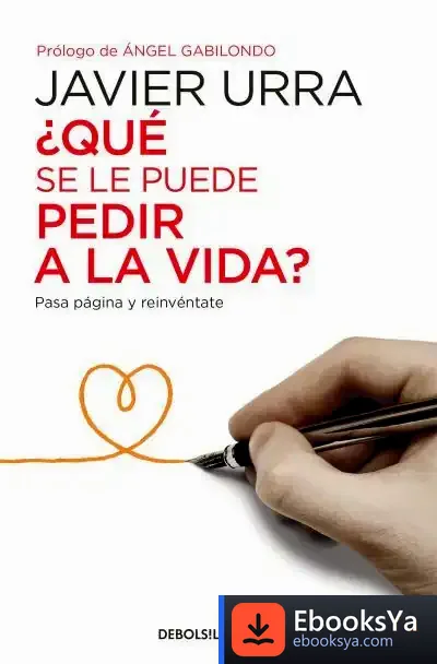 Descargar ¿Qué Se Le Puede Pedir A La Vida? de Javier Urra