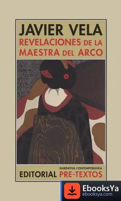 Descargar Revelaciones De La Maestra Del Arco de Javier Vela