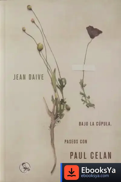 Descargar Bajo La Cúpula. Paseos Con Paul Celan