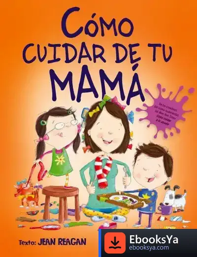 Descargar Cómo Criar A Una Mamá de Jean Reagan