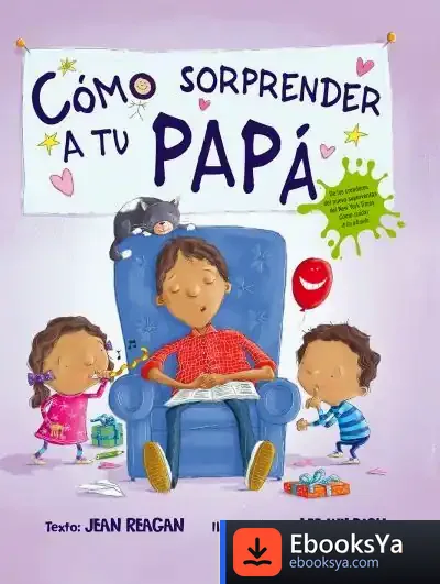 Descargar Cómo Sorprender A Tu Papá de Jean Reagan