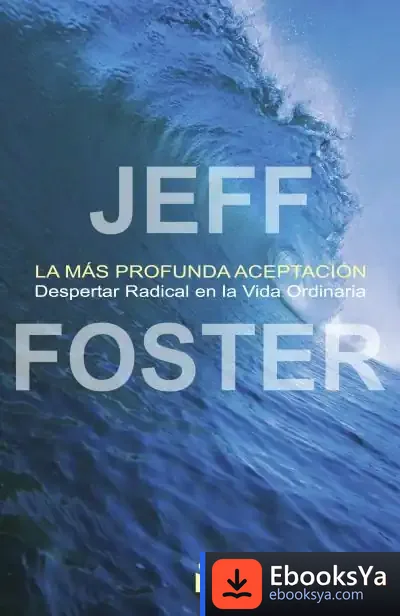 Descargar La Mas Profunda Aceptacion de Jeff Foster