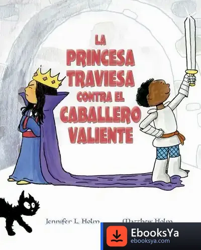 Descargar La Princesa Traviesa Contra El Caballero Valiente de Jennifer L. Holm
