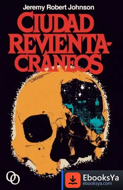 Descargar Ciudad Revientacráneos de Jeremy Robert Johnson