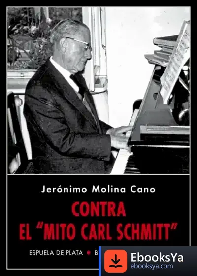 Descargar Contra El «Mito Carl Schmitt» de Jerónimo Molina Cano