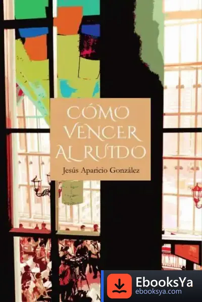 Descargar Cómo Vencer Al Ruido de Jesús Aparicio González