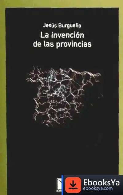Descargar La Invención De Las Provincias de Jordi Gracia