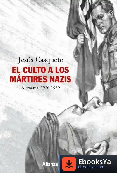 Descargar El Culto A Los Mártires Nazis de Jesús Casquete