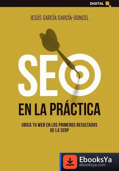 Descargar Seo En La Práctica: Ubica Tu Web En Los Primeros Resultados De La Serp