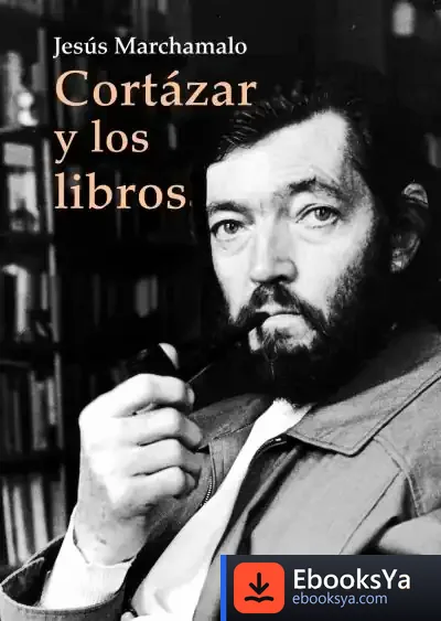 Descargar Cortázar Y Los Libros de Jesús Marchamalo