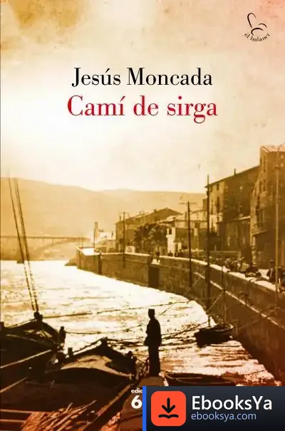 Descargar Camí De Sirga (Nova Edició) de Jesús Moncada