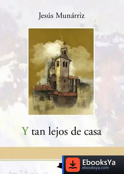 Descargar Y Tan Lejos De Casa de Jesús Munárriz