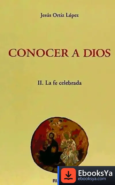 Descargar Conocer A Dios. Ii. La Fe Celebrada