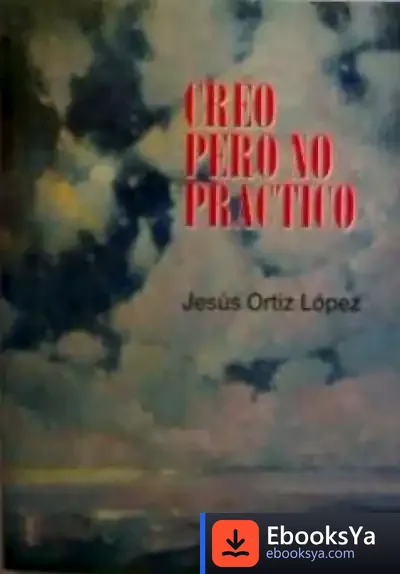 Descargar Creo Pero No Practico : Guía Para Vivir Con Fe de Javier Padilla