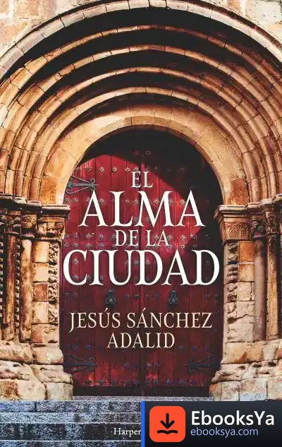 Descargar El Alma De La Ciudad de Jesús Sánchez Adalid