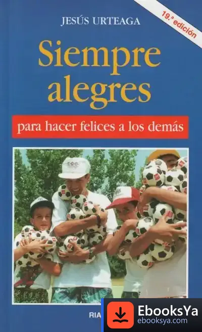 Descargar Siempre Alegres Para Hacer Felices A Los Demás de José Luis Raya Cabrera