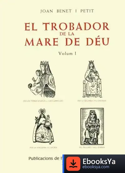 Descargar El Trobador De La Mare De Déu, Vol. 1 de Joan Benet I Petit