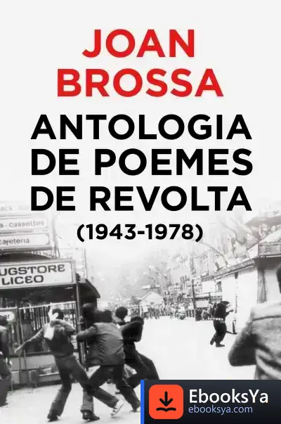 Descargar Antologia De Poemes De Revolta (1943 - 1978) de Joan Brossa
