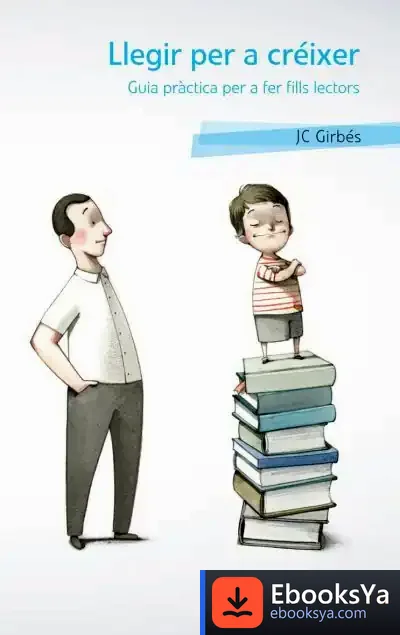 Descargar Llegir Per A Créixer. Guia Pràctica Per A Fer Fills Lectors
