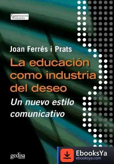 Descargar La Educación Como Industria Del Deseo