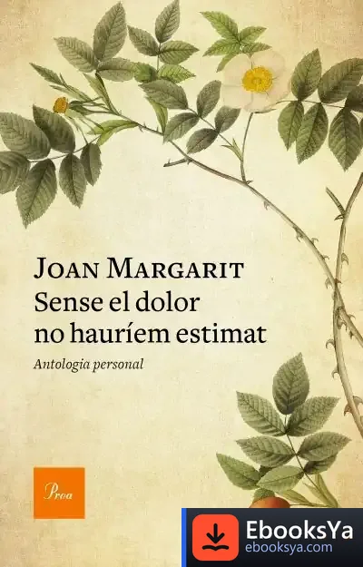 Descargar Sense El Dolor No Hauríem Estimat de Joan Margarit