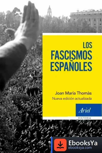 Descargar Los Fascismos Españoles de Joan Maria Thomàs I Andreu